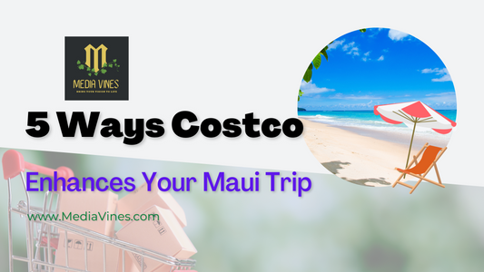 5 Ways Costco Enhances Your Maui Trip